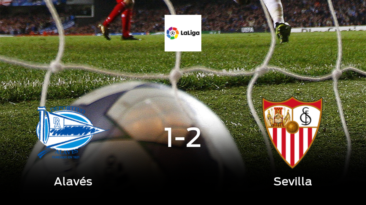 El Sevilla deja sin sumar puntos al Alavés (1-2)