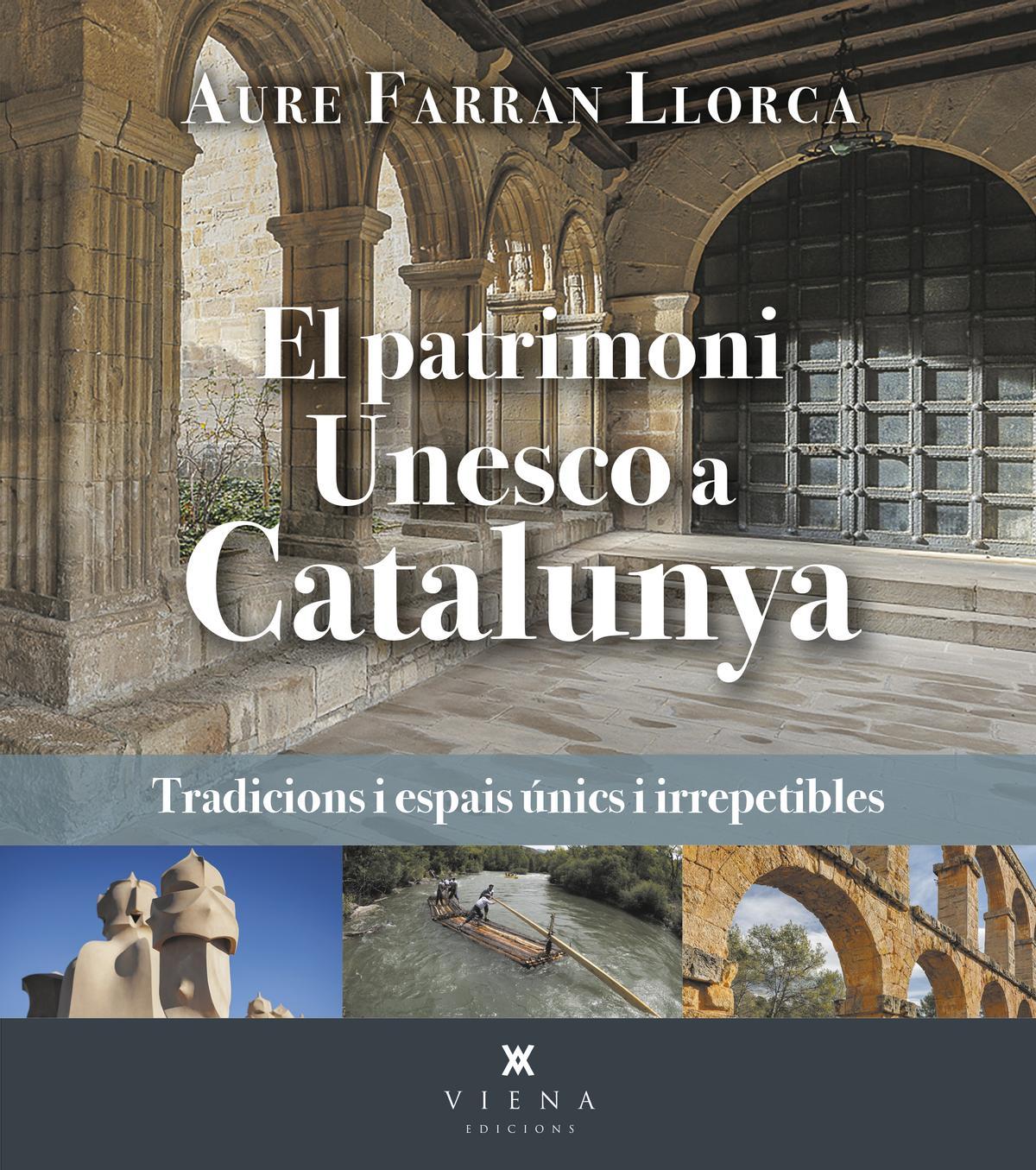 &quot;El patrimoni Unesco a Catalunya&quot;. Aure Farran Llorca. Viena. 232 pàgines. 21 euros.
