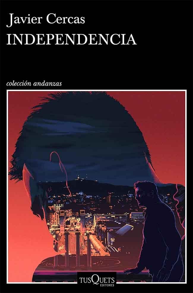 Portada del libro 'Independencia', de Javier Cercas
