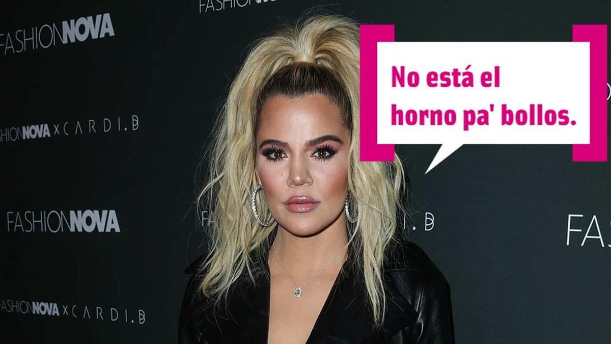 Khloé Kardashian no está el horno pa bollos