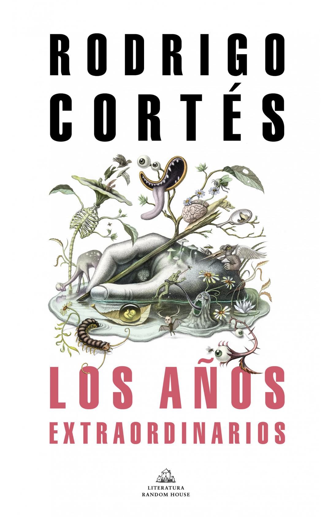 Los años extraordinarios Rodrigo Cortés Editorial Random House Precio: 17,95€