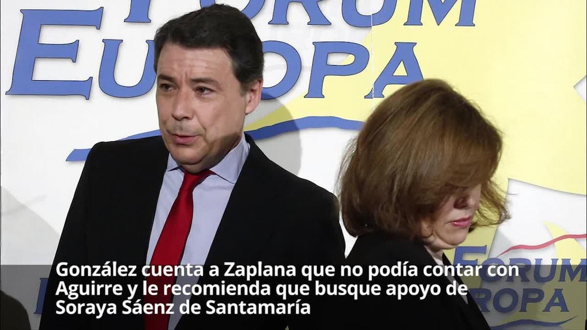 González explica a Zaplana que no podia comptar amb Aguirre i li recomana que busqui suport de Soraya Sáenz de Santamaría.