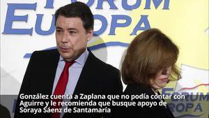 González explica a Zaplana que no podia comptar amb Aguirre i li recomana que busqui suport de Soraya Sáenz de Santamaría.