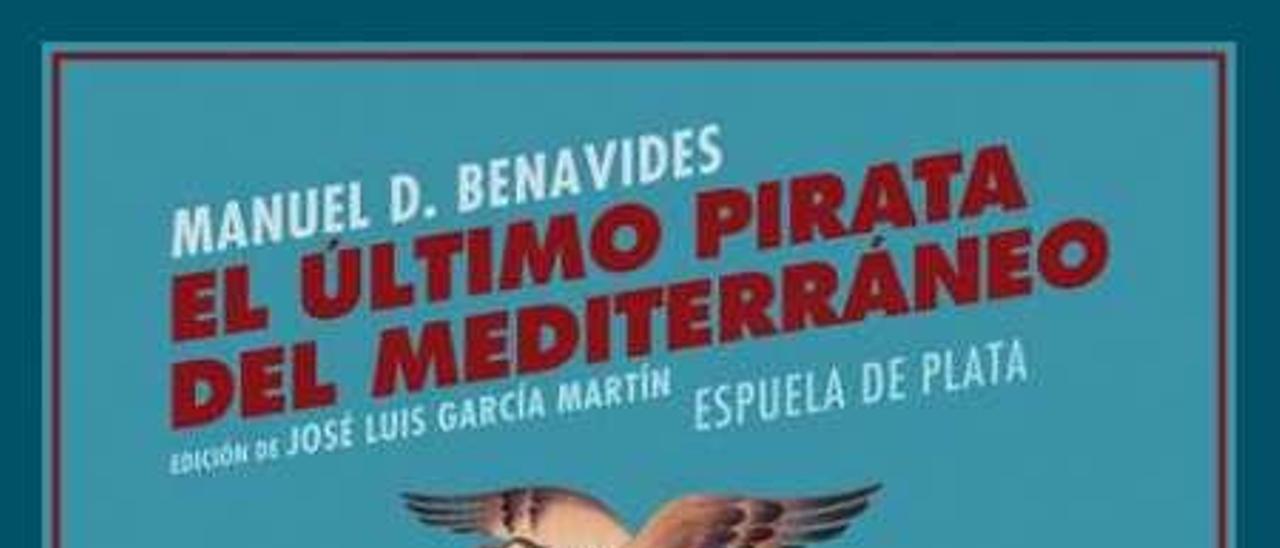 El último pirata del Mediterráneo | MANUEL D. BENAVIDES | Espuela de Plata, 444 páginas