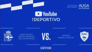 EN DIRECTO | Teresa Herrera: Deportivo - Le Havre