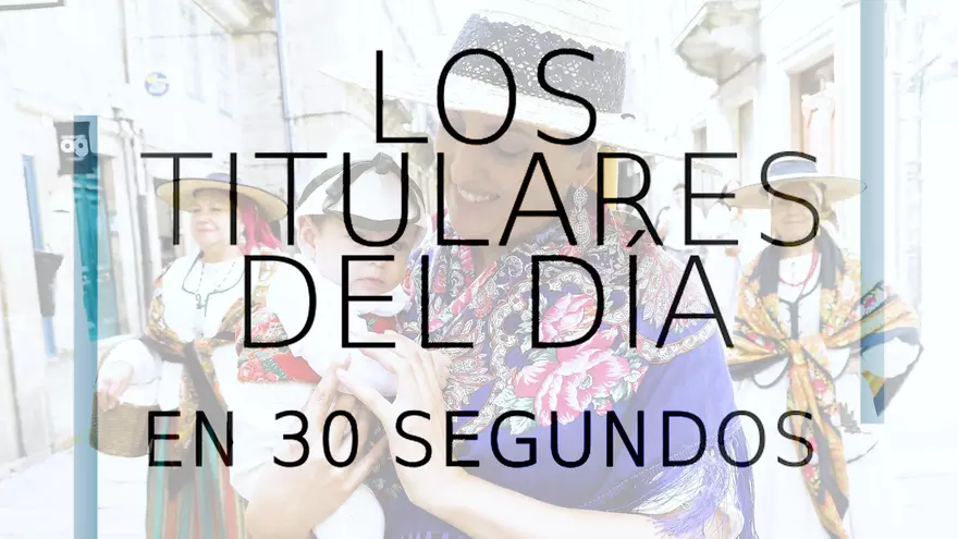 Los titulares del día en 30 segundos