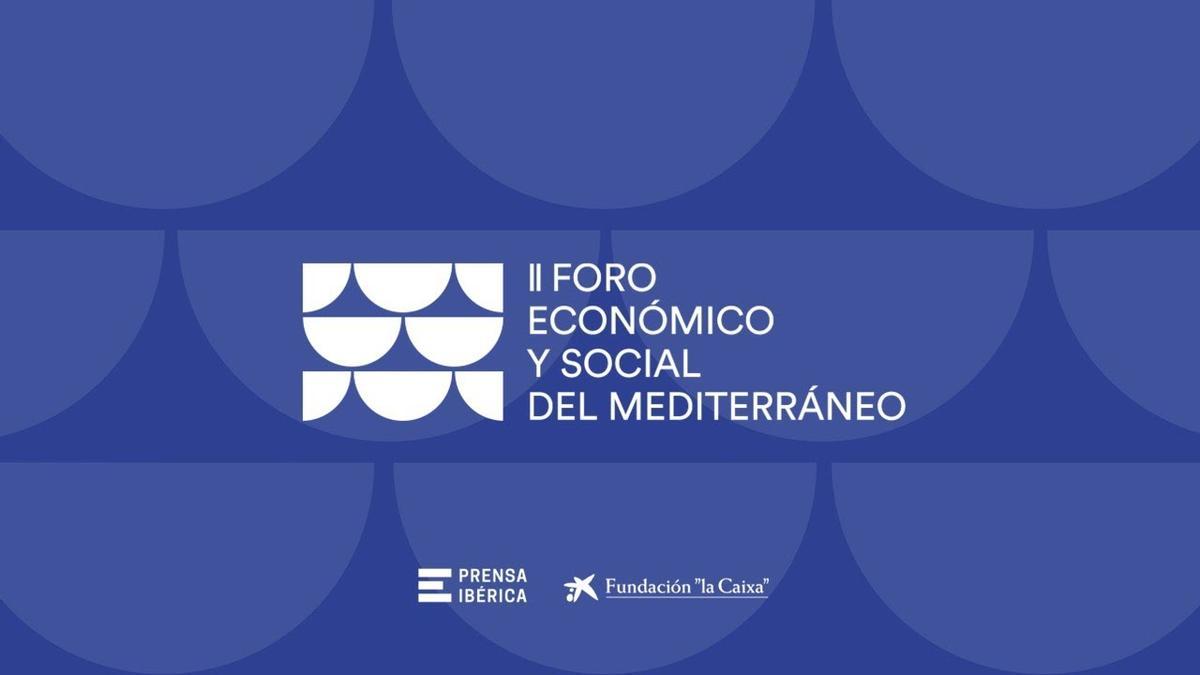 II Foro Económico y Social del Mediterráneo II Foro Económico y Social del Mediterráneo