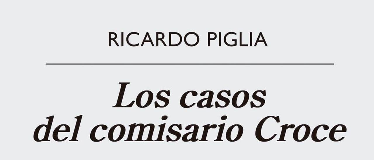 Los casos del comisario Croce - Ricardo Piglia - Anagrama, 184 páginas