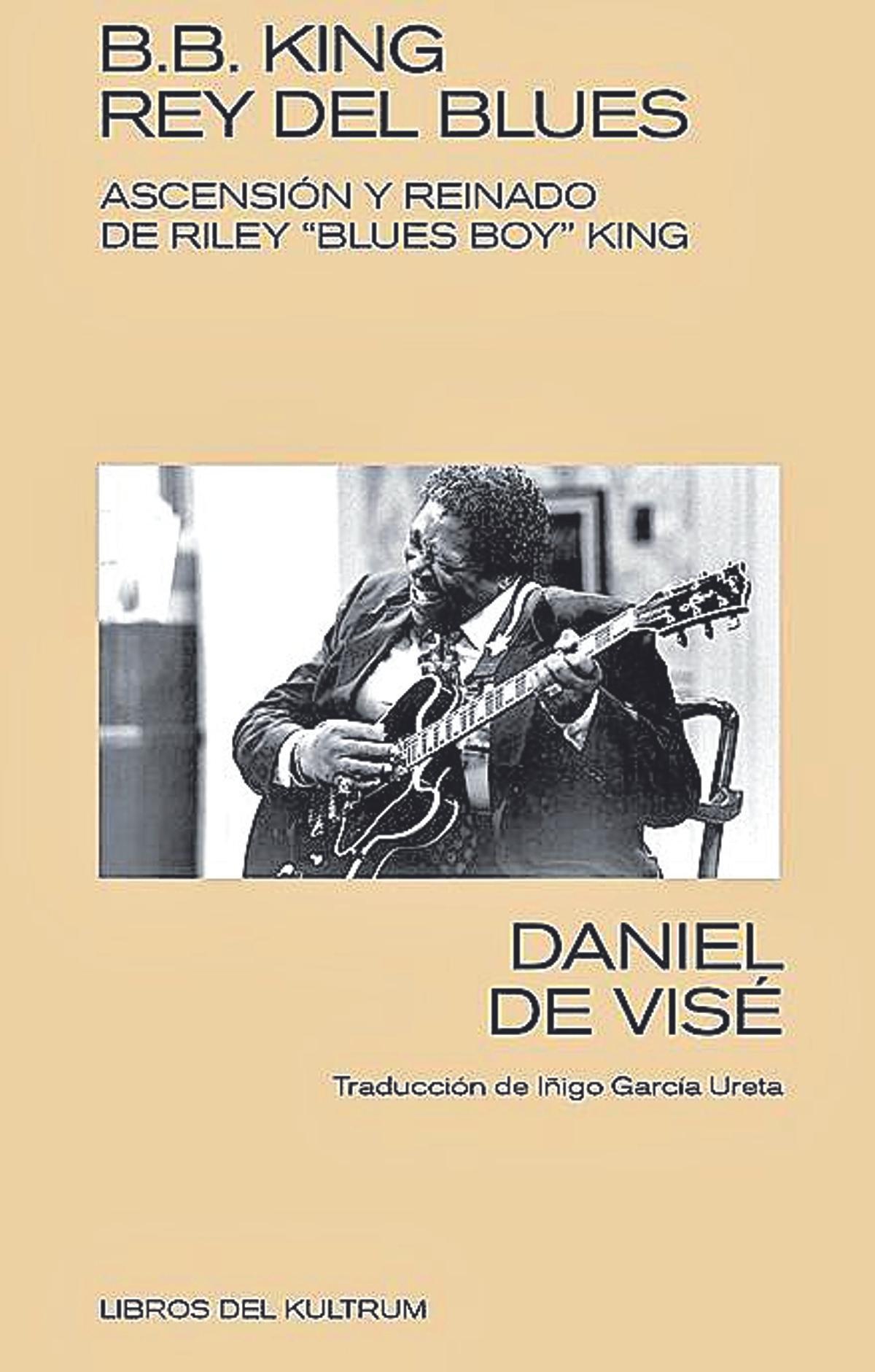 Daniel De Visé  B.B. King, rey del blues   Editorial: Libros del Kultrum Traducción:Iñigo García Ureta  640 páginas / 28,00 euros