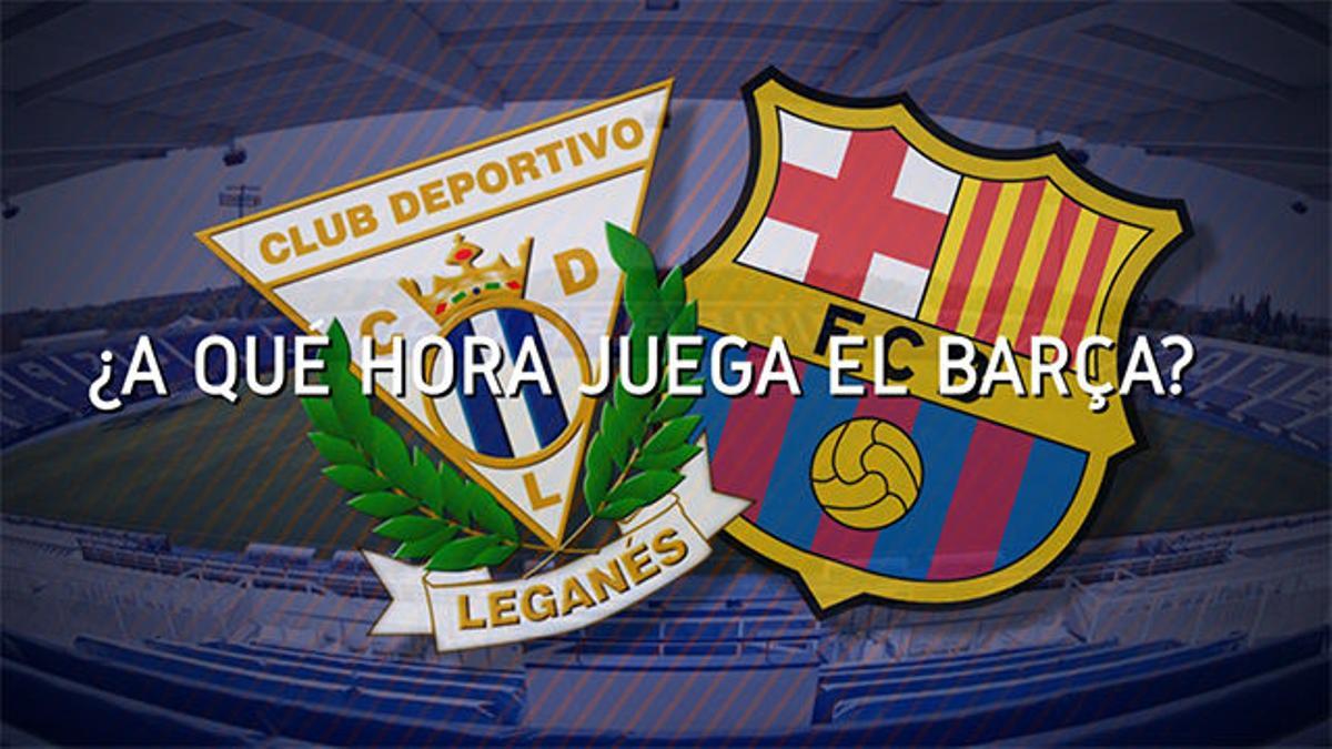 ¿A qué hora se verá el Leganés - Barça en el resto del mundo?
