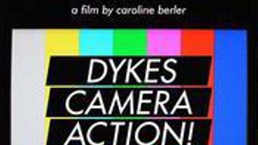 Dykes, Camera, Action!