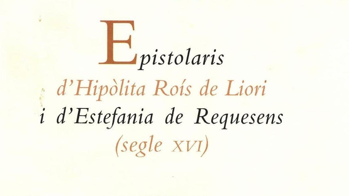 Epistolari d'Hipòlita Roís de Liori i Estefania de Requesens, objecte d'investigació de l'AVL per a l'Escriptor de l'any 2027.