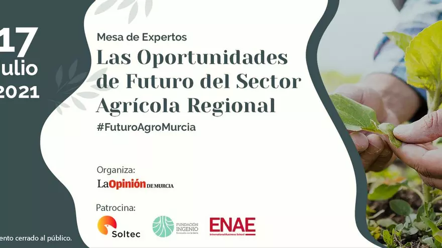 Las Oportunidades de Futuro del Sector Agrícola Regional #FurturoAgroMurcia