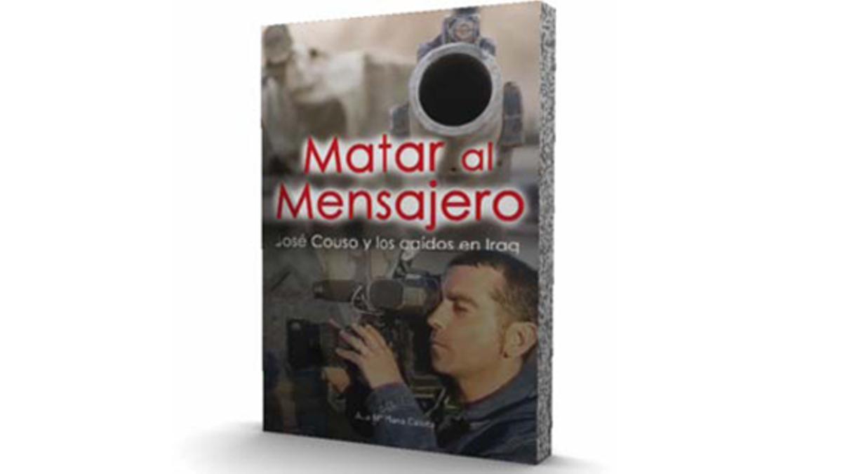 “Matar al Mensajero. José Couso y los caídos en Iraq ”