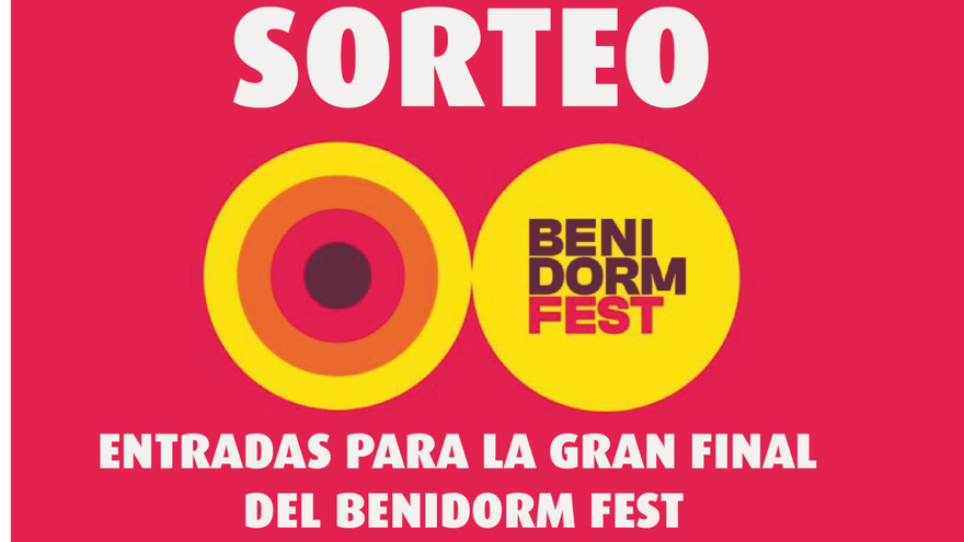 Gana una de las dos entradas para la final del Benidorm Fest