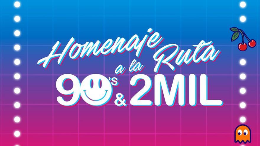 ‘Homenaje a la Ruta 90s &amp; 2MIL’.