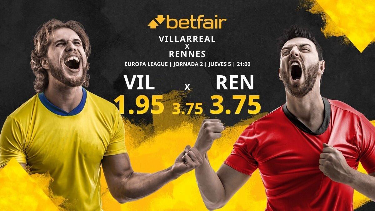 Villarreal CF vs. Stade Rennes FC: horario, TV, estadísticas, clasificación y pronósticos