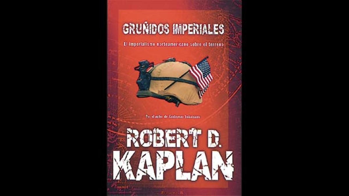 &quot;Gruñidos imperiales&quot; de Robert D. Kaplan