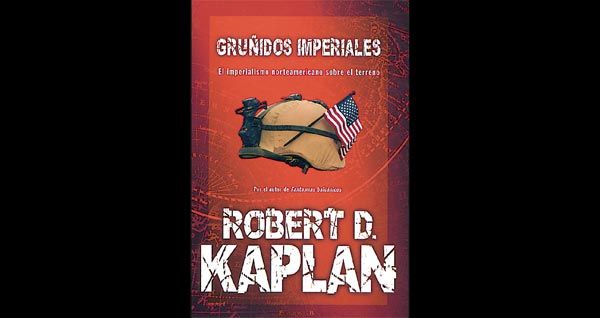 "Gruñidos imperiales" de Robert D. Kaplan