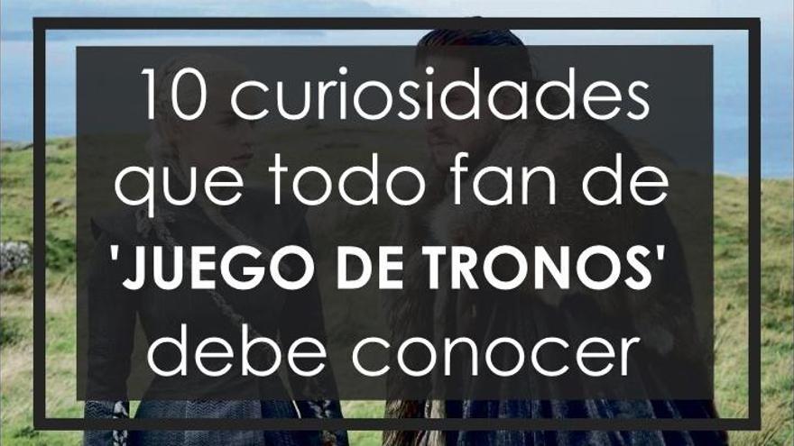 'Juego de tronos': 10 curiosidades que todo fan debe conocer