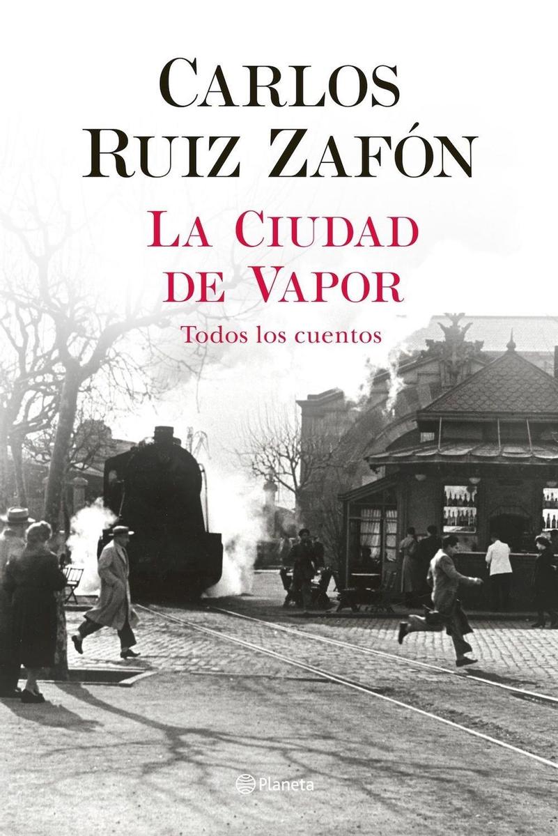 La ciudad de vapor, de Carlos Ruiz Zafón. (Editorial Planeta).