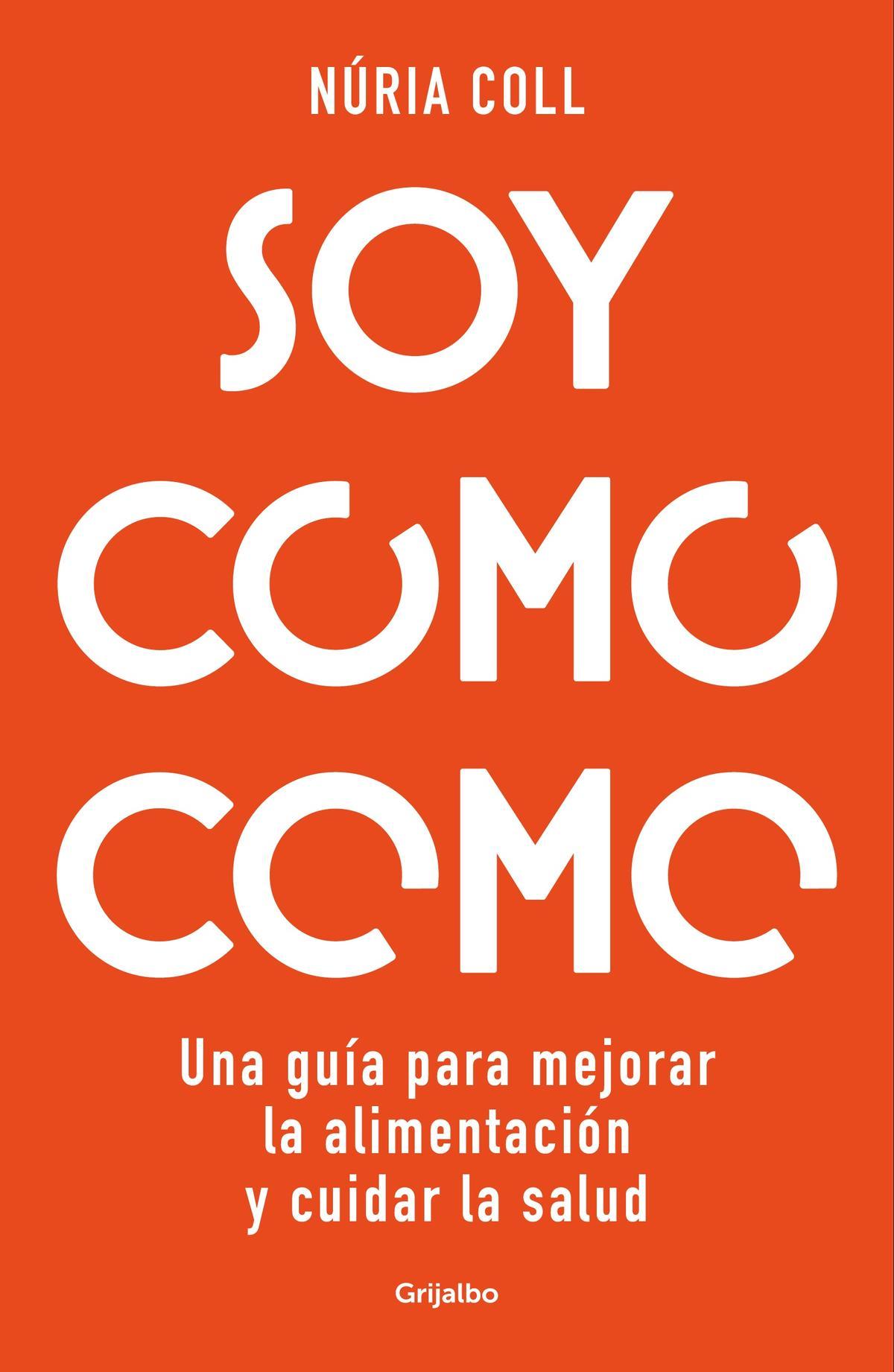 Portada del libro &quot;Soy como como&quot;, de Grijalbo.