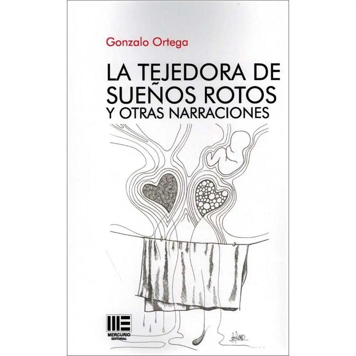'La tejedora de sueños rotos y otras narraciones', libro del escritor Gonzalo Ortega.