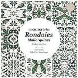 CATERINA VALRIU, PAULA VALRIU I BÀRBARA SAGRERA. La cuina de les Rondaies Mallorquines d’en Jordi des Racó. Disset Edicions, 121 pàgines, 17 €.