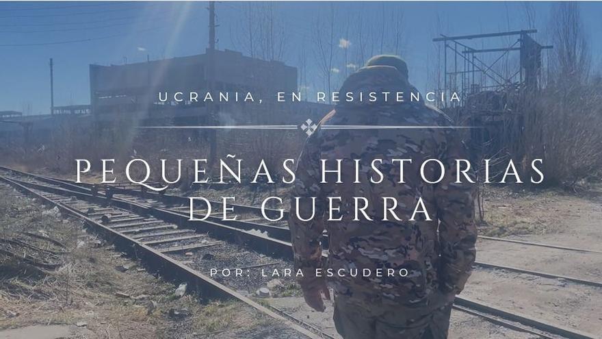 'Ucrania, en resistencia. Pequeñas historias de guerra'