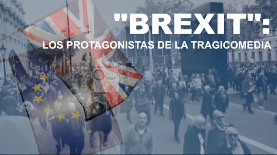 Brexit: Los protagonistas clave en la tragicomedia