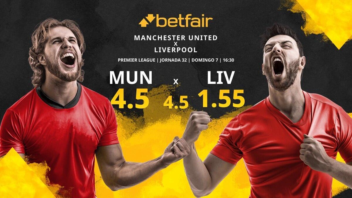 Manchester United vs. Liverpool FC: horario, TV, estadísticas, clasificación y pronósticos