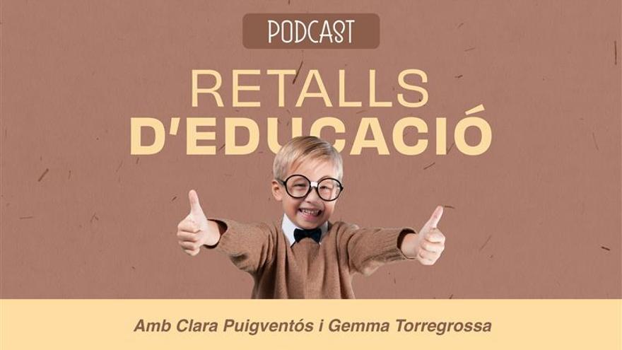 Escolta la nova entrega del podcast Retalls d&#039;Educació