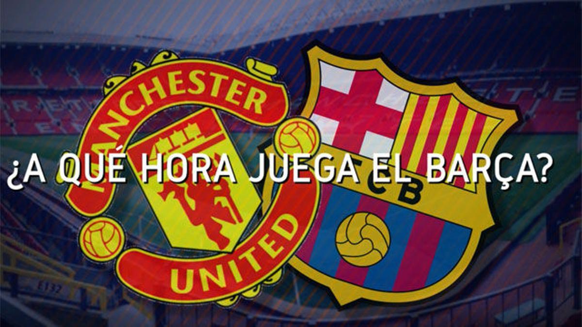 Horario mundial del Manchester United vs FC Barcelona