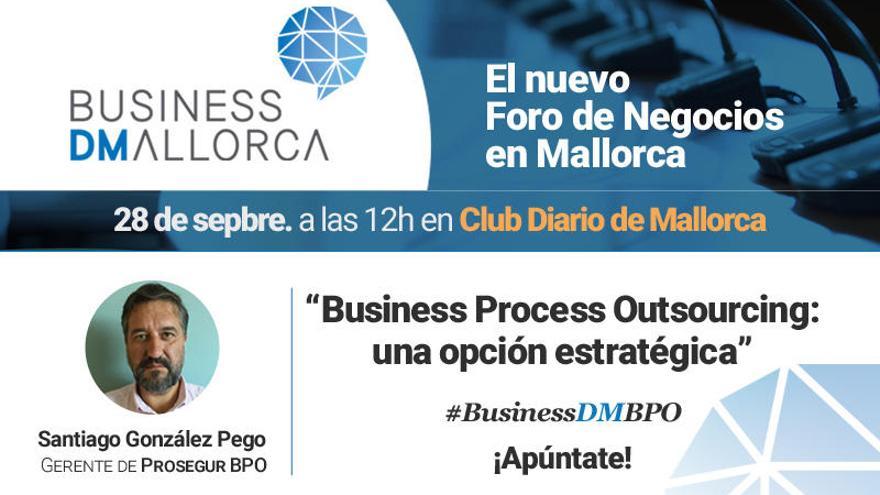 &quot;Business Process Outsourcing&quot;, el quinto Foro de Negocios de Mallorca