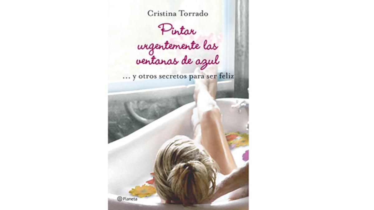 “Pintar urgentemente las ventanas de azul… y otros secretos para ser feliz” de Cristina Torrad