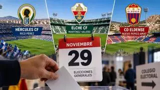 Elecciones y fútbol coincidirán en Alicante el 29 de noviembre: Hércules, Elche y Eldense juegan en casa