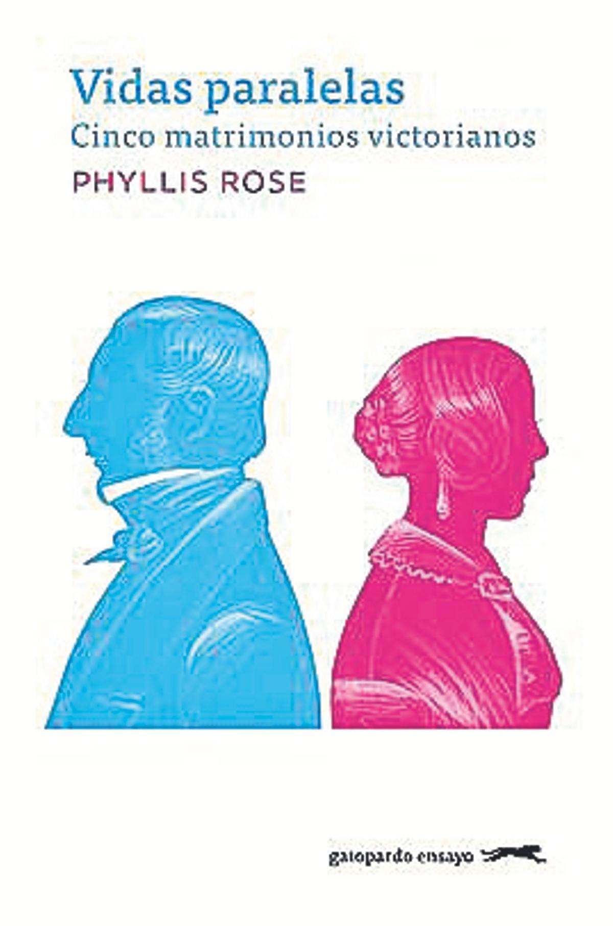 Phyllis Rose Vidas paralelas (Cinco  matrimonios victorianos)  Traducción de María Antonia de Miquel Gatopardo  360 páginas / 22,75 euros