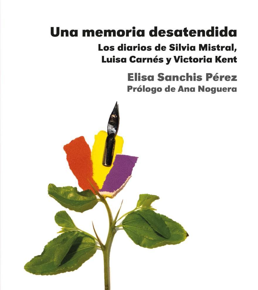 Una memoria desatendida: Los diarios de Silvia Mistral, Luisa Carnés y Victoria Kent