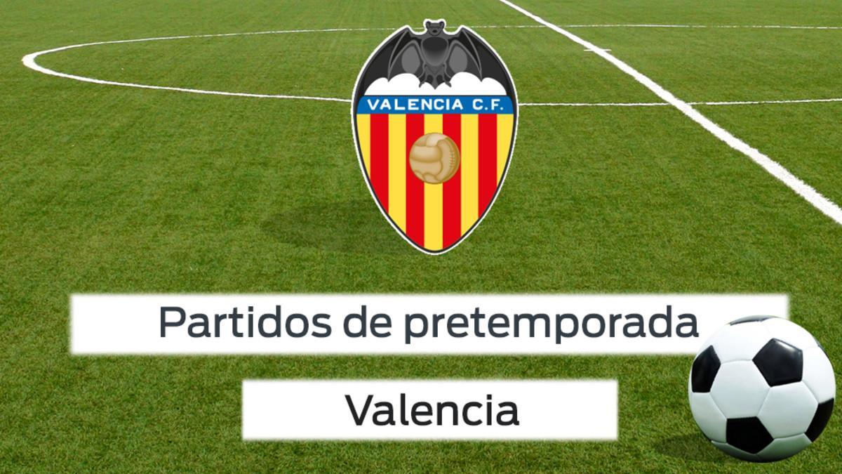 Los partidos de pretemporada del Valencia