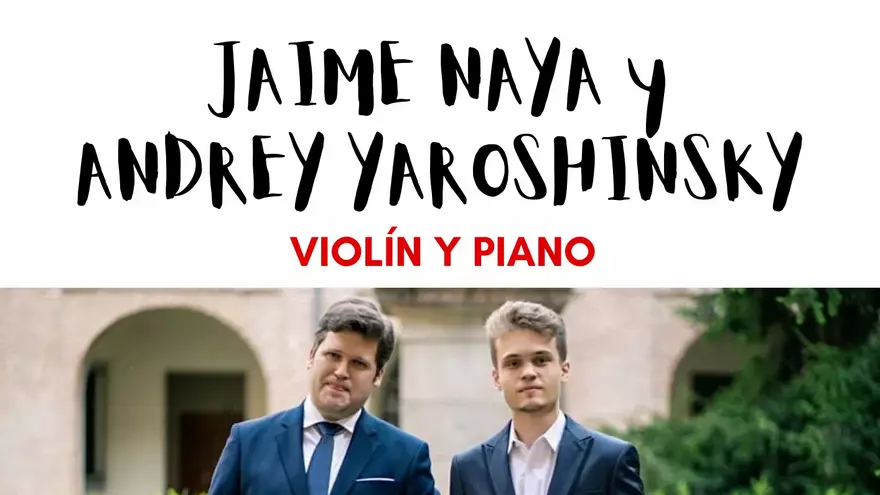 Jaime Naya y Andrey Yaroshinsky, violín y piano