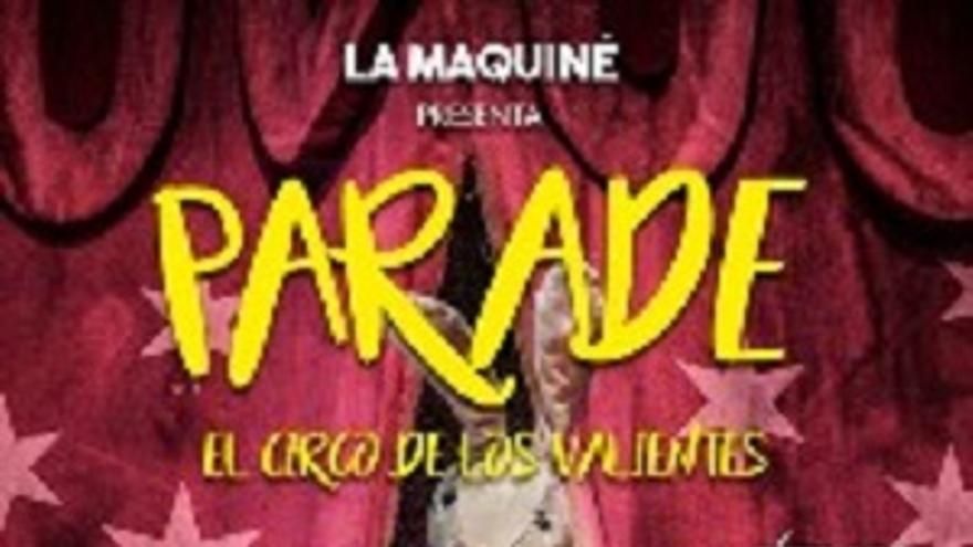 Parade, el circo de los valientes