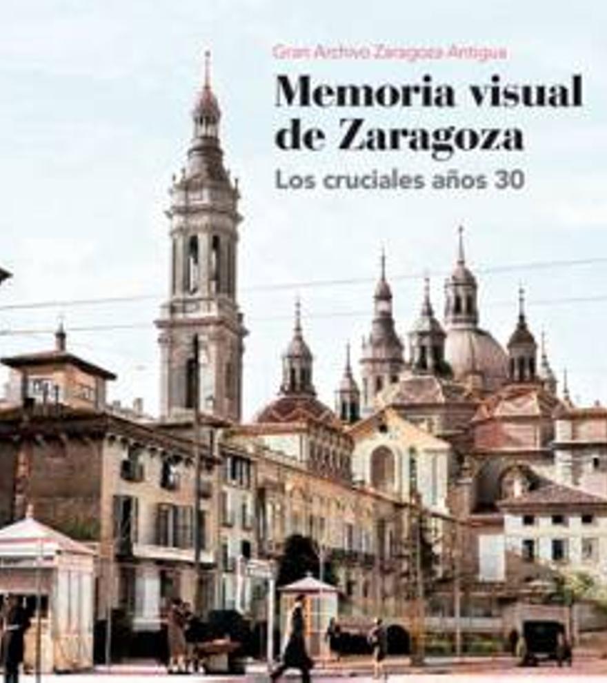Memoria Visual de Zaragoza, los cruciales años 30