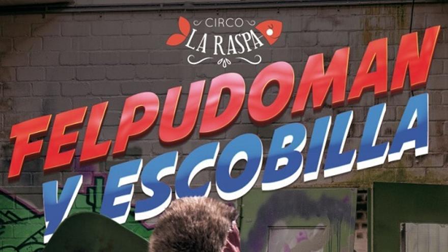 Circo La Raspa - Felpudoman y Escobilla