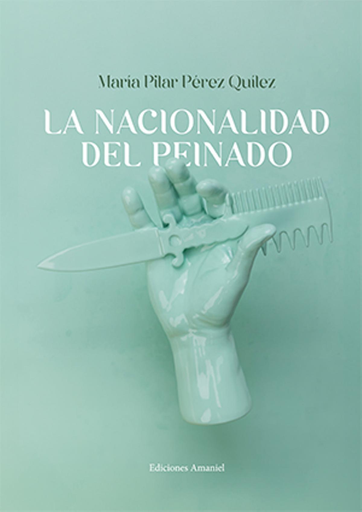 La portada de La nacionalidad del peinado, de Pilar Pérez Quílez