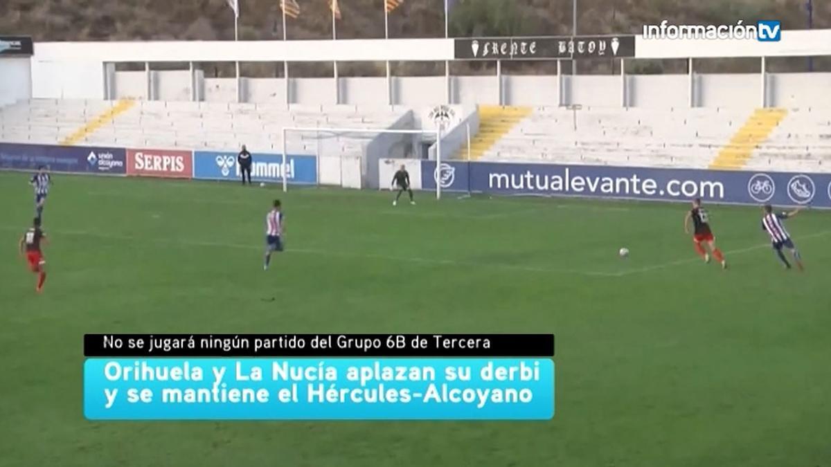 La pandemia aplaza el Orihuela-La Nucía y toda la jornada en el grupo de los alicantinos en Tercera. Hércules-Alcoyano será el partido más destacado