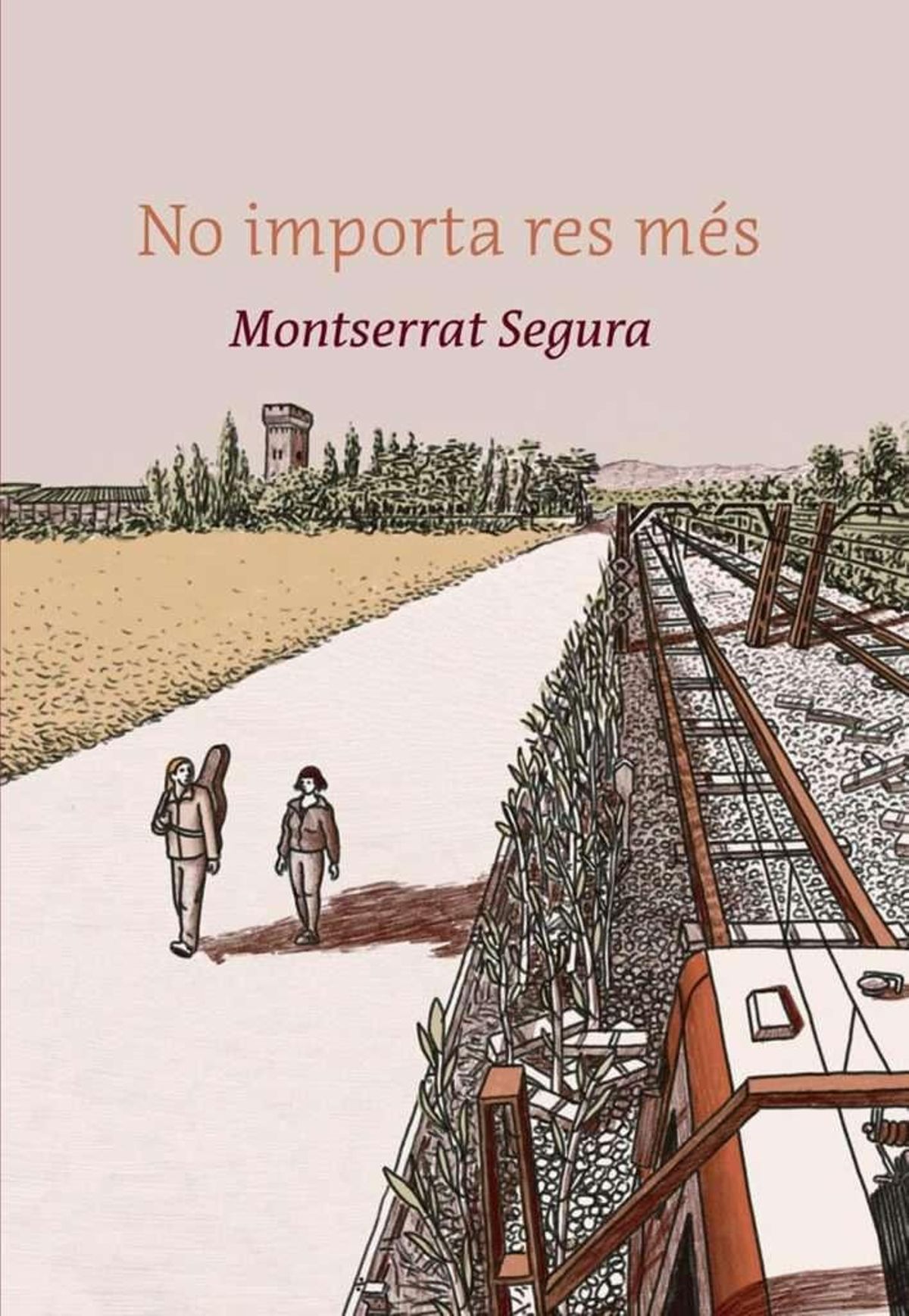 El nou llibre de Montserrat Segura, 'No importa res més'.