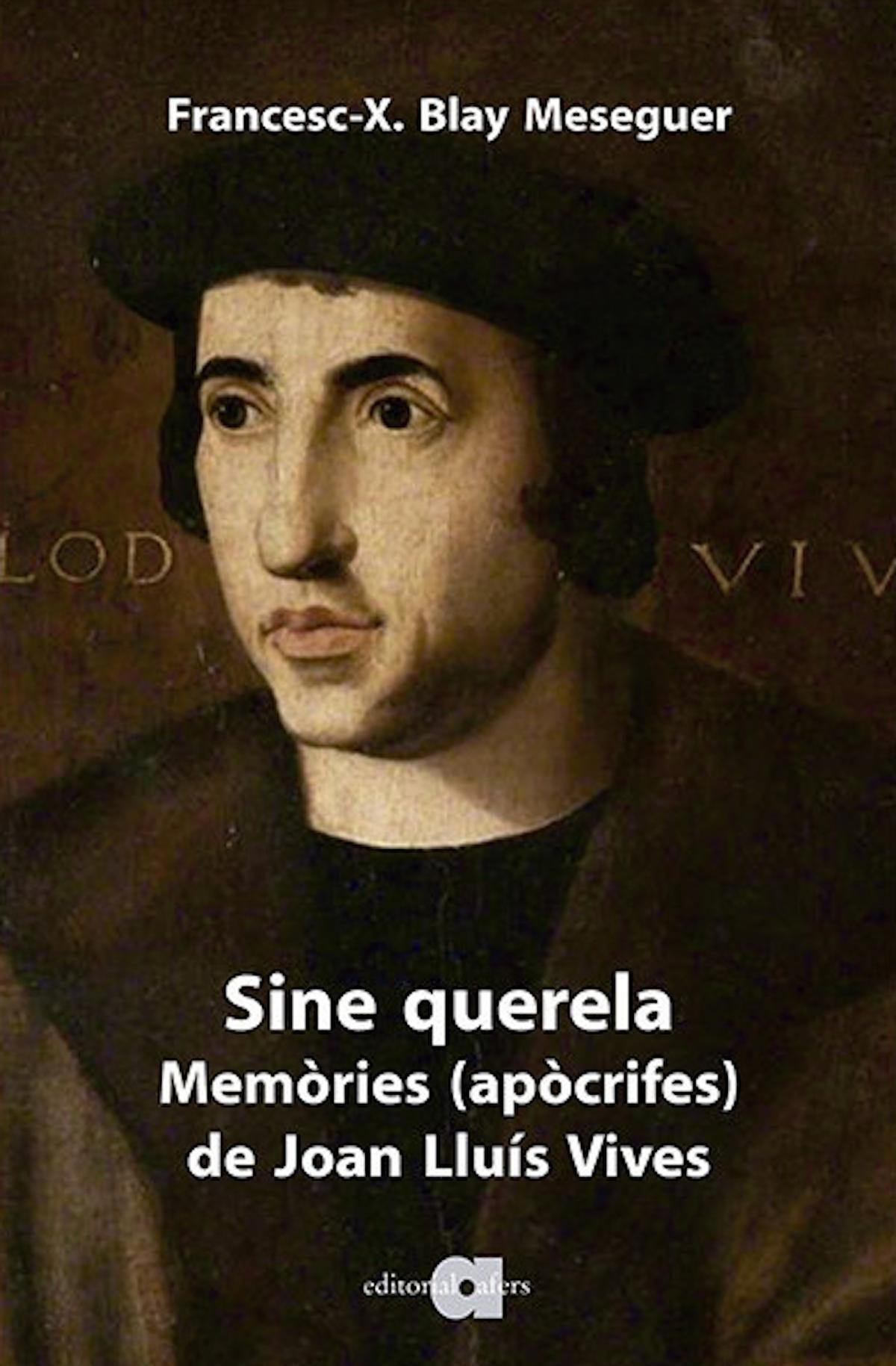 Sine querela. Memòries (apòcrifes) de Joan Lluís Vives