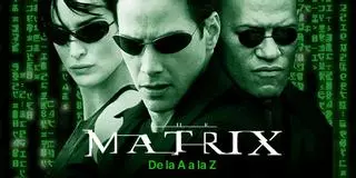 Multimedia | Un viaje por el universo 'Matrix' de la A a la Z