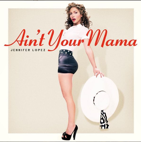 Jennifer Lopez Ain't Your Mama
