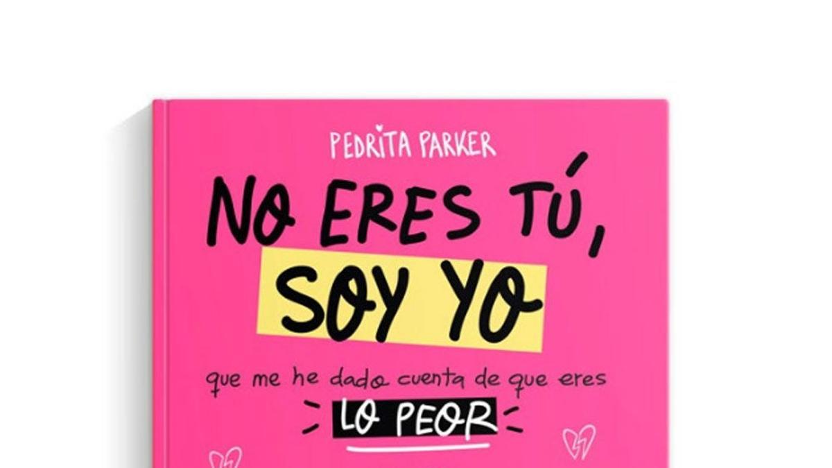 'No eres tú, soy yo que me he dado cuenta de que eres lo peor', de Pedrita Parker